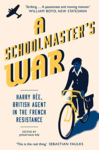 Beispielbild fr A Schoolmaster's War: Harry Ree¿A British Agent in the French Resistance: Harry Ree, British Agent in the French Resistance zum Verkauf von WorldofBooks