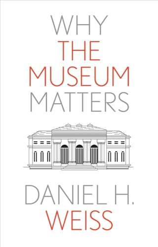 Imagen de archivo de Why the Museum Matters a la venta por Blackwell's