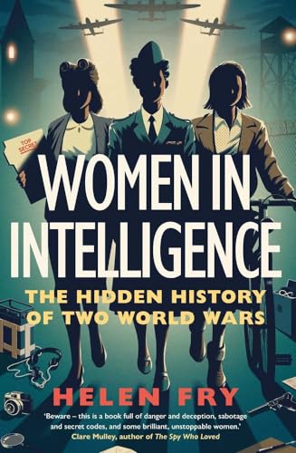 Beispielbild fr Women in Intelligence: The Hidden History of Two World Wars zum Verkauf von WorldofBooks