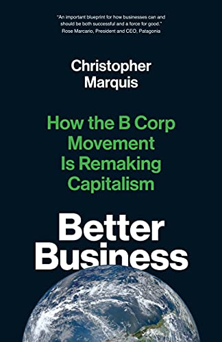 9780300261455: Better Business: How the B Corp Movement Is Remaking Capitalism