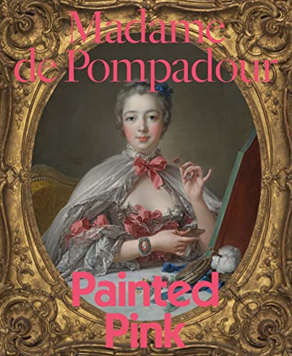 9780300263817: Madame de Pompadour: Painted Pink