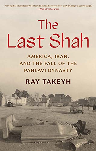 Stock image for The Last Shah: America, Iran, and the Fall of the Pahlavi Dynasty for sale by ThriftBooks-Dallas