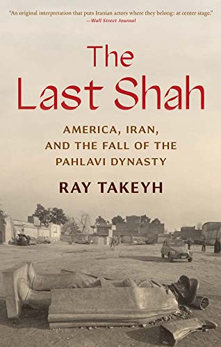 Stock image for The Last Shah: America, Iran, and the Fall of the Pahlavi Dynasty (Council on Foreign Relations Books) for sale by Midtown Scholar Bookstore