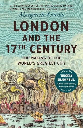 Stock image for London and the Seventeenth Century: The Making of the World's Greatest City for sale by St Vincent de Paul of Lane County