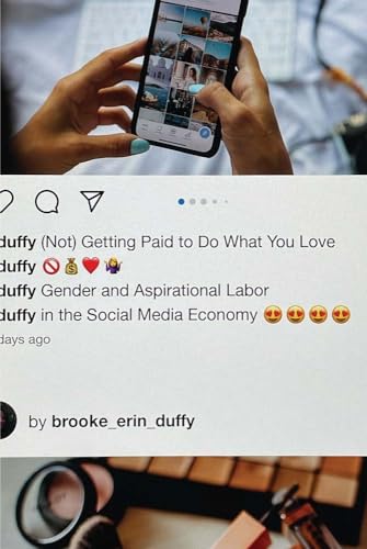 Stock image for (Not) Getting Paid to Do What You Love: Gender and Aspirational Labor in the Social Media Economy for sale by HPB-Red