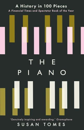 Stock image for The Piano: A History in 100 Pieces for sale by Front Cover Books