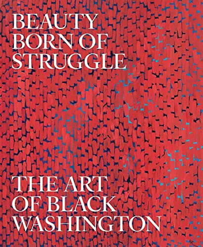 Stock image for Beauty Born of Struggle: The Art of Black Washington (Volume 83) (Studies in the History of Art Series) for sale by 2nd Life Books