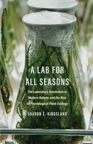 9780300267211: A Lab for All Seasons: The Laboratory Revolution in Modern Botany and the Rise of Physiological Plant Ecology