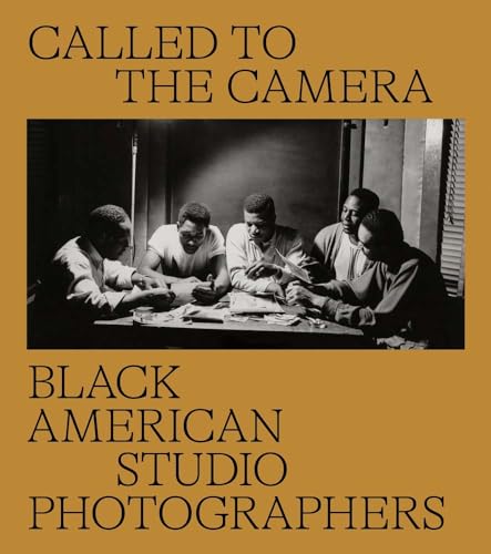 Imagen de archivo de Called to the Camera: Black American Studio Photographers [Hardcover] Piper, Brian; Lord, Russell; Mason, John Edwin; Williams, Carla and Taylor, Susan a la venta por Lakeside Books