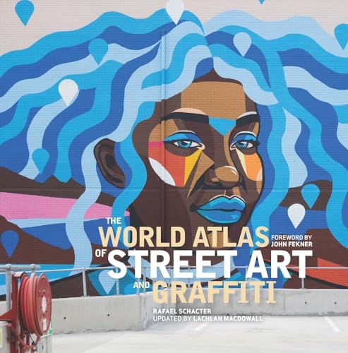 Stock image for The World Atlas of Street Art and Graffiti [Hardcover] Schacter, Rafael; MacDowall, Lachlan and Fekner, John for sale by Lakeside Books