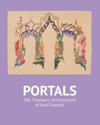Stock image for Portals: The Visionary Architecture of Paul Goesch for sale by The Compleat Scholar