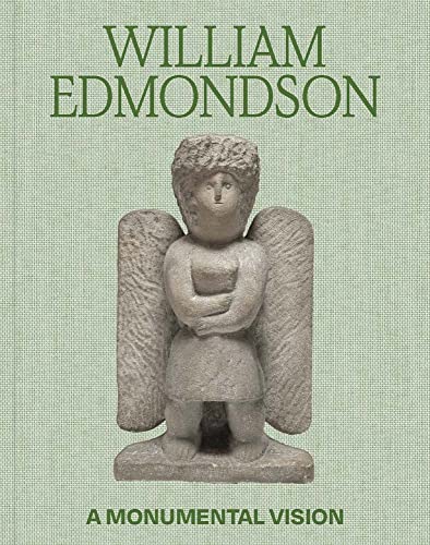 Stock image for William Edmondson: A Monumental Vision for sale by GF Books, Inc.