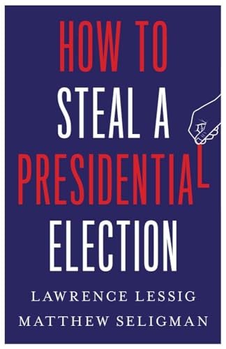 Beispielbild fr How to Steal a Presidential Election zum Verkauf von Blackwell's