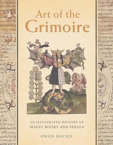Imagen de archivo de Art of the Grimoire: An Illustrated History of Magic Books and Spells a la venta por Goodvibes Books