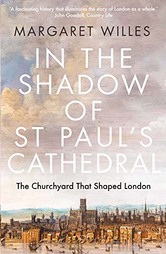 Beispielbild fr In the Shadow of St. Paul's Cathedral: The Churchyard that Shaped London zum Verkauf von Powell's Bookstores Chicago, ABAA