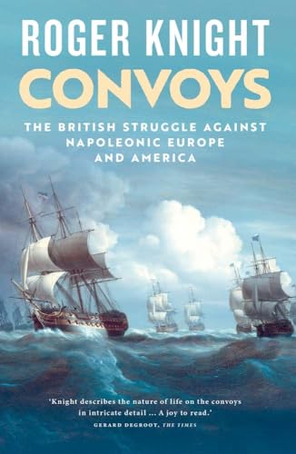 Beispielbild fr Convoys: The British Struggle Against Napoleonic Europe and America zum Verkauf von WorldofBooks