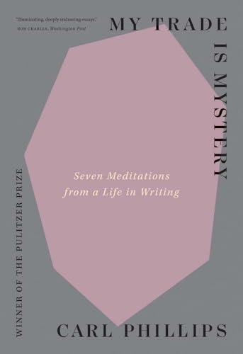 Imagen de archivo de My Trade Is Mystery: Seven Meditations from a Life in Writing a la venta por Books From California