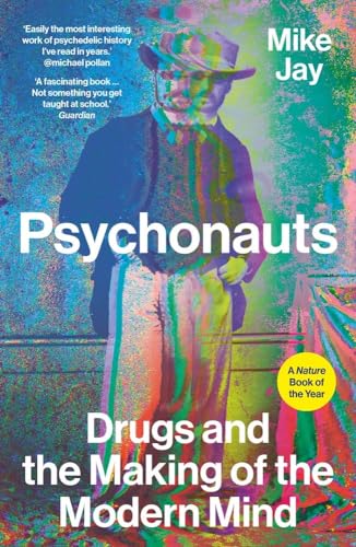 9780300276091: Psychonauts: Drugs and the Making of the Modern Mind