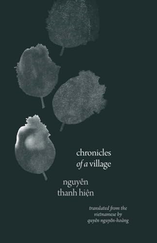 Imagen de archivo de Chronicles of a Village (The Margellos World Republic of Letters) [Paperback] Hien, Nguyen Thanh and Nguyen-Hoang, Quyen a la venta por Lakeside Books