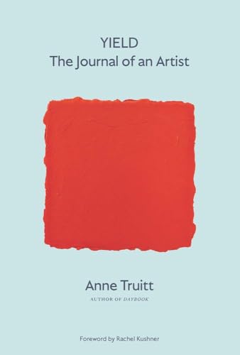 Stock image for Yield: The Journal of an Artist [Paperback] Truitt, Anne; Truitt, Alexandra and Kushner, Rachel for sale by Lakeside Books