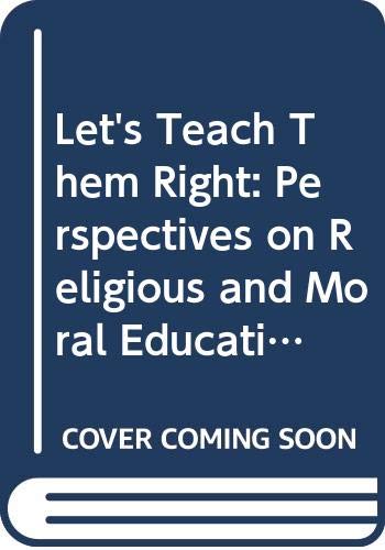 Stock image for Let's Teach Them Right: Perspectives on Religious and Moral Education for sale by HALCYON BOOKS