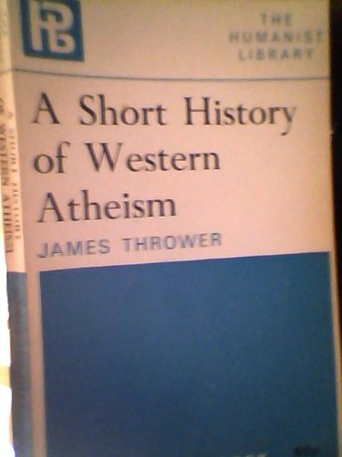 Stock image for A Short History of Western Atheism -The Humanist Library for sale by West End Books