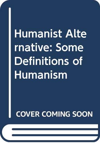 Imagen de archivo de Humanist Alternative: Some Definitions of Humanism a la venta por Books Unplugged