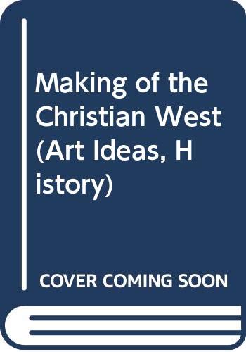 Making of the Christian West (Art Ideas, History) (9780302000991) by Georges Duby