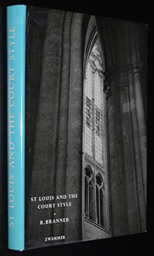 9780302002636: Saint Louis and the Court Style in Gothic Architecture