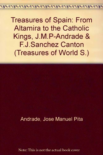 Imagen de archivo de Treasures of Spain: From Altamira to the Catholic Kings, J.M.P-Andrade F.J.Sanchez Canton v. 1 (Treasures of World) a la venta por mountain