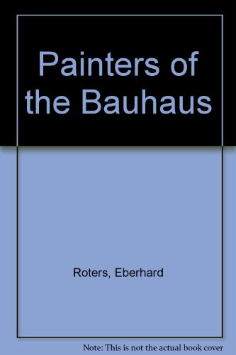 Painters of the Bauhaus (9780302004937) by Eberhard Roters