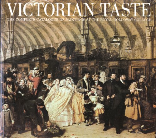 Beispielbild fr Victorian Taste: Complete Catalogue of Paintings at the Royal Holloway College zum Verkauf von WorldofBooks