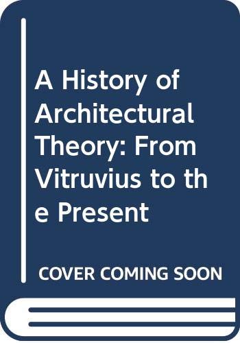 9780302006030: A History of Architectural Theory: From Vitruvius to the Present
