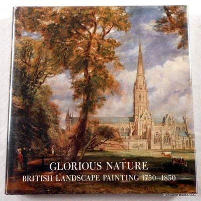 Beispielbild fr Glorious Nature. British Landscape Painting 1750-1850. zum Verkauf von Schuebula