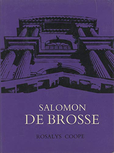 Beispielbild fr Salomon De Brosse and the Development of the Classical Style in French Architecture from 1565 to 1630 zum Verkauf von Gerry Kleier Rare Books