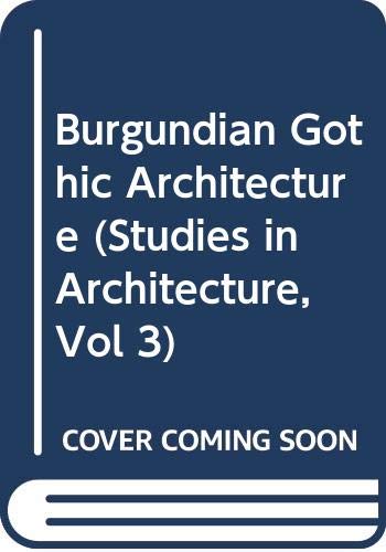 9780302027516: Burgundian Gothic Architecture: 3 (Study in Architecture S.)