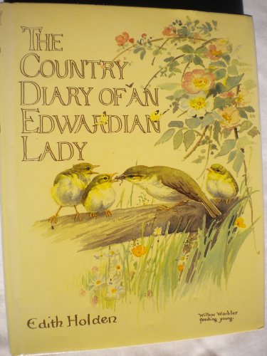 The Country Diary of an Edwardian Lady: A facsimile reproduction of a naturalist's diary for the year 1906 (9780302110263) by Holden Edith