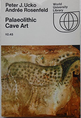 Palaeolithic Cave Art (World University Library) (9780303746508) by Peter J. Ucko And Andree Rosenfeld; Andree Rosenfeld