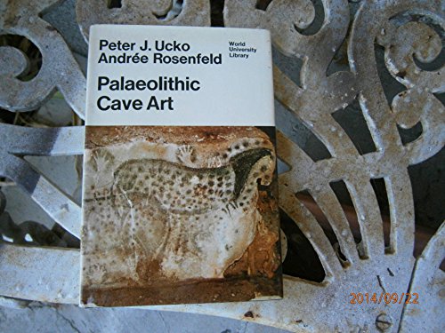 Palaeolithic Cave Art (World University Library) (9780303746515) by Ucko, Peter And Rosenfeld, Andree