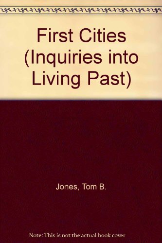First Cities (Inquiries into Living Past) (9780304201808) by Tom B Jones