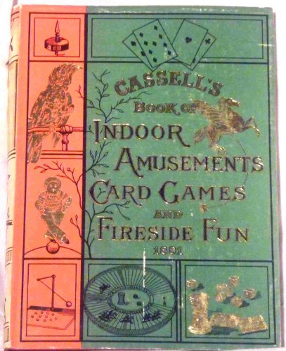 Imagen de archivo de Cassell's Book of Indoor Amusements, Card Games and Fireside Fun, 1881 a la venta por WorldofBooks