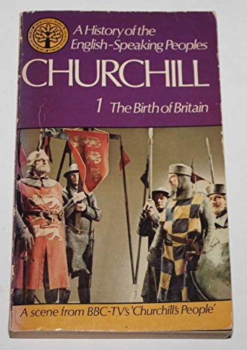 Stock image for THE BIRTH OF BRITAIN: VOLUME ONE A HISTORY OF THE ENGLISH-SPEAKING PEOPLES. for sale by AwesomeBooks