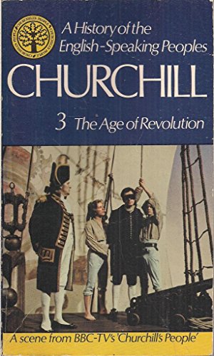 Beispielbild fr A HISTORY OF THE ENGLISH-SPEAKING PEOPLES: THE AGE OF REVOLUTION., VOLUME THREE.' zum Verkauf von Better World Books