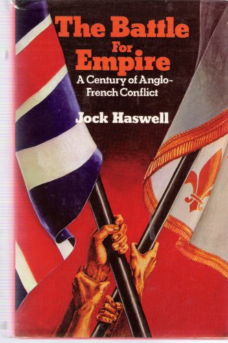 Beispielbild fr The battle for empire: A century of Anglo-French conflict zum Verkauf von Wonder Book