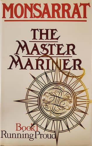 The master mariner. Book 1: Running proud