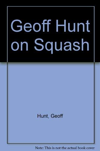 9780304296323: Geoff Hunt on Squash