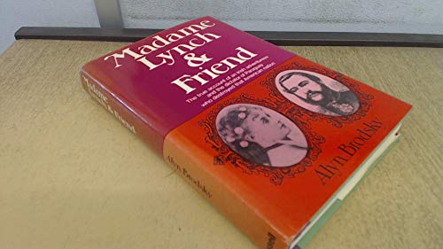 Stock image for Madame Lynch and Friend: The True Account of an Irish Adventuress and the Dictator of Paraguay Who Destroyed That American Nation for sale by Aynam Book Disposals (ABD)