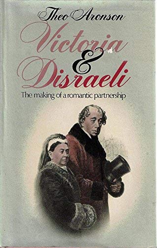 9780304297894: Victoria and Disraeli: The Making of a Romantic Partnership