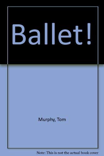 Ballet! (9780304299393) by Tom Murphy