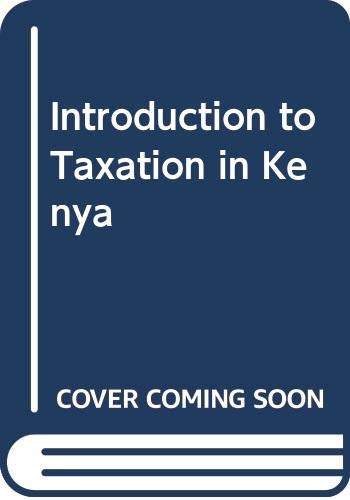 Stock image for AN INTRODUCTION TO TAXATION IN KENYA for sale by Yesterday's Books
